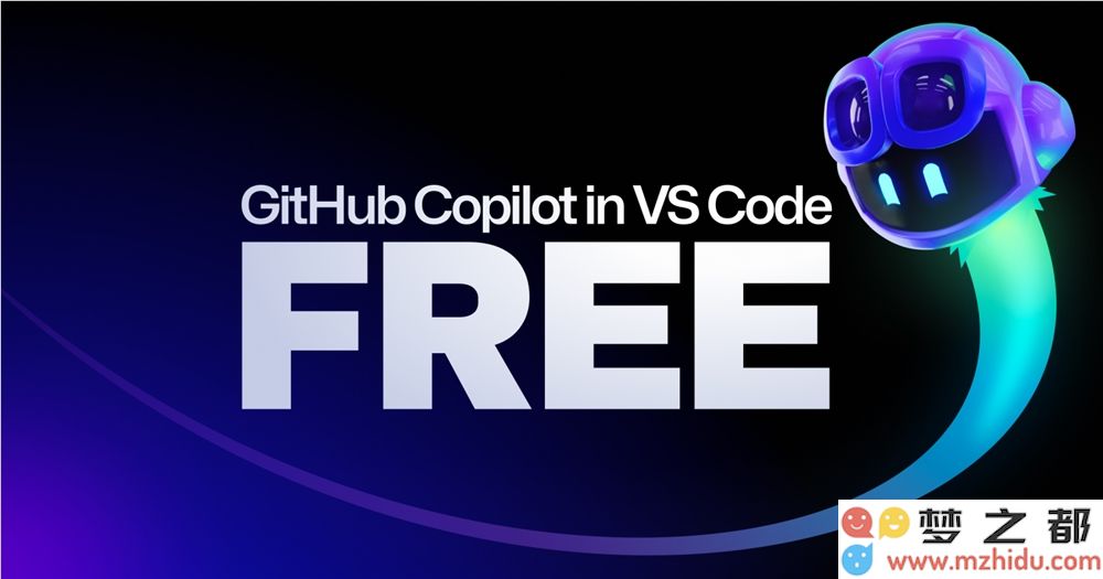 全新免费版 GitHub Copilot 正式发布！微软慷慨馈赠，全球1.5亿开发者共享 Claude 3.5 Sonnet！