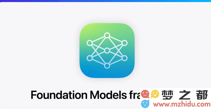 苹果宣布向开发者开放本地人工智能能力，启动全新Foundation Models框架以提升AI应用开发